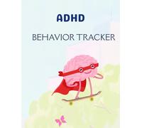 ADHD Behavior Tracker: ADHD Behavior and Medication Tracker and Journal for Parents