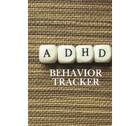 ADHD Behavior Tracker: Daily Tracking for Focus, Hyperactivity, Impulsivity & Medication - Monitor and Manage ADHD Symptoms Effectively