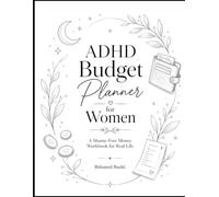 ADHD Budget Planner for Women: A Shame-Free Money Workbook to Track Bills, Reduce Impulse Spending, Manage Debt, and Build Calm Financial Habits