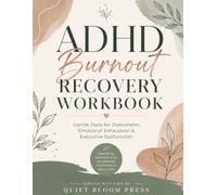 ADHD Burnout Recovery Workbook For Adults: Practical Exercises, Journaling , and Tools to Rebuild Focus, Energy, and Daily Functioning for Neurodivergent Brains