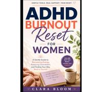 ADHD Burnout Reset for Women: A Gentle Guide to Recovering Energy, Reducing Overwhelm, and Rebuilding Daily Life Without Shame