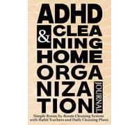 ADHD Cleaning and Home Organization Journal: Guided Cleaning Schedules, Declutter Challenges, Habit Trackers & Home Organization Checklists for Every Room