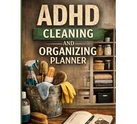 ADHD Cleaning and Organizing Planner: Home Cleaning Organizer for Adults, with Declutter Challenges & Cleaning Checklists for Every Space and more
