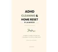 ADHD Cleaning & Home Reset Planner: A Simple, Flexible System for Tackling Clutter, Cleaning & Home Reset
