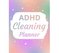 ADHD Cleaning Planner: A Step-by-Step Guided Checklist for Home Care