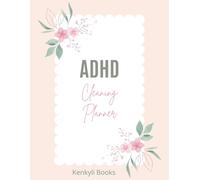 ADHD Cleaning Planner for Adults: Daily, Weekly and Monthly Cleaning Schedule, Chore Chart, Declutter Challenge and Home Organizing System for Neurodivergent Minds