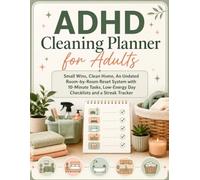 ADHD Cleaning Planner for Adults: Small Wins, Clean Home, An Undated Room-by-Room Reset System with 10-Minute Tasks, Low-Energy Day Checklists and a Streak Tracker