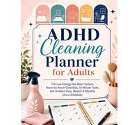 ADHD Cleaning Planner for Adults: The Low-Energy Day Reset System, Room-by-Room Checklists, 10-Minute Tasks, and Undated Daily, Weekly & Monthly Chore Schedules
