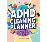ADHD CLEANING PLANNER: Simple Step-by-Step ADHD Friendly Workbook for Adults. Cleaning, Organizing & Decluttering Guide for Women with Visual ... Easy Routines for Every Space in Your Home.