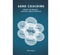 ADHD Coaching: Inside the process: Strategy meets practice