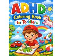 ADHD Coloring Book for Toddlers: Big, Simple Coloring Pages Designed to Support Focus, Calm Behavior, and Early Learning for Kids Ages 2-4
