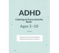 ADHD Coloring & Focus Activity Book for Kids: Simple, Sensory-Friendly Pages to Help Kids Calm Down and Focus