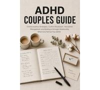 ADHD Couples Guide: Communication Strategies, Conflict Resolution, Househ