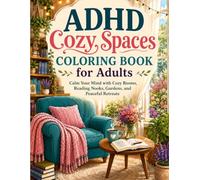 ADHD Cozy Spaces Coloring Book for Adults: Calm Your Mind with Cozy Rooms,Reading Nooks, Gardens,and Peaceful retreats
