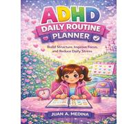 ADHD Daily Morning Routine For Kids ( Ages 6-10 ): Build Structure, Improve Focus, and Reduce Daily Stress