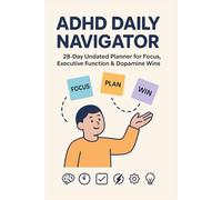ADHD Daily Navigator: 28-Day Undated Planner for Focus, Executive Function & Dopamine Wins