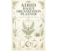 ADHD Daily Organization Planner: Executive Function Support With Priority Management, Time Blocking, Brain Dump Pages, Task Sequencing, Habit Tracking, And Productivity Systems For Adults