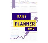 ADHD Daily Planner: A Structured support System for Neurodivergent Adults to Stay Focused, reduce Overwhelm, and Prioritize What Matters