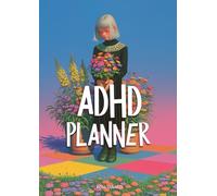 ADHD Daily Planner: A Structured Tool for Focus and Productivity: 365-Day Organizer to Build Better Habits and Reduce Overwhelm