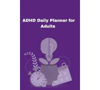 ADHD Daily Planner for Adults: Journal to Build Routines, Manage Time, and Reduce Stress