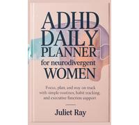 ADHD Daily Planner for Neurodivergent Women: Focus, Plan, and Stay on Track with Simple Routines, Habit Tracking, and Executive Function Support