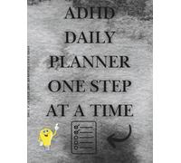 ADHD Daily Planner One Step at a Time: A Simple Clear Daily Organizer Designed for Focus and Small Wins