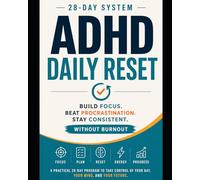 ADHD Daily Reset: 28 Days to Build Focus, Beat Procrastination, and Stay Consistent Without Burnout