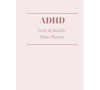 ADHD Daily & Weekly Mom Planner: A Simple System for Organizing Home and Family Life