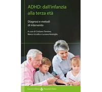 ADHD: dall'infanzia alla terza età. Diagnosi e metodi di intervento
