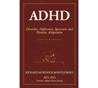 ADHD: Disorder, Difference, Spectrum, and Human Adaptation