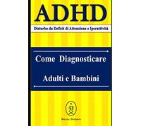 ADHD (Disturbo da Deficit di Attenzione e Iperattività) - Come diagnosticare Adulti e Bambini