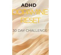 ADHD Dopamine Reset: 30 Day Focus & Discipline Challenge to Reduce Overstimulation and Take Back Control