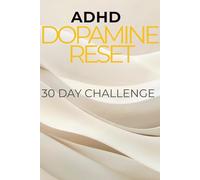ADHD Dopamine Reset: 30 Day Focus & Discipline Challenge to Reduce Overstimulation and Take Back Control