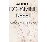 ADHD Dopamine Reset: 30 Day Focus & Discipline Challenge to Reduce Overstimulation and Take Back Control