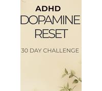 ADHD Dopamine Reset: 30 Day Focus & Discipline Challenge to Reduce Overstimulation and Take Back Control