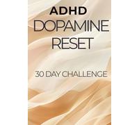 ADHD Dopamine Reset: 30 Day Focus & Discipline Challenge to Reduce Overstimulation and Take Back Control