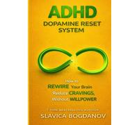 ADHD Dopamine Reset System: How to Rewire Your Brain and Reduce Cravings Without Willpower