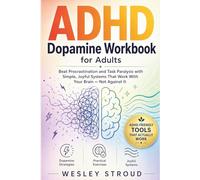 ADHD Dopamine Workbook for Adults: Beat Procrastination and Task Paralysis with Simple, Joyful Systems That Work With Your Brain - Not Against It