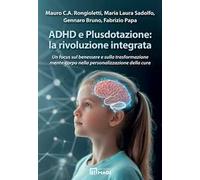 ADHD e Plusdotazione: la rivoluzione integrata. Un focus sul benessere e sulla trasformazione mente-corpo nella personalizzazione della cura