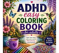 ADHD Easy Coloring Book For Adults: Calm Your Mind, Color Your World, Bold and Easy Coloring book