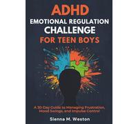 ADHD Emotional Regulation Challenge for Teen Boys: A 30-Day Guide to Managing Frustration, Mood Swings, and Impulse Control