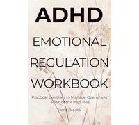 ADHD Emotional Regulation Workbook: Practical Exercises to Manage Overwhelm and Control Impulses
