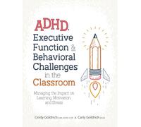 Cindy Goldrich Adhd, Executive Function & Behavioral Challenges in (Tascabile)