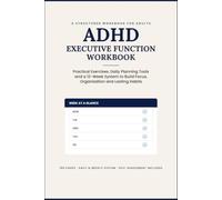 ADHD Executive Function Workbook for Adults: 12-W ocus & Planning System: Practical Exercises, Time-Blocking Tools and a Structured 12-W eat Procrastination and Stay Organized