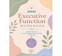 ADHD Executive Function Workbook: Simple Tools for Focus, Planning, Follow-Through & Daily Life