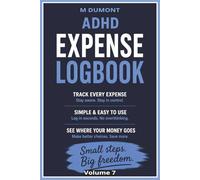 ADHD EXPENSE LOGBOOK: ADHD-Friendly Spending Tracker for Adults, Expense Journal, Money Management Workbook, Budget Organizer & Financial Habit Planner