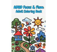 ADHD Focus & Flow: A Bold & Easy Coloring Book for the Adult ADHD Brain - 50 Simple Designs, Each Completable in 5-15 Minutes