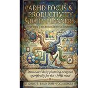 ADHD Focus & Productivity Planner: Structured daily planning designed specifically for the ADHD mind
