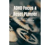 ADHD Focus & Reset Planner: A Flexible Daily Structure for Priorities, Tasks, and Brain Dumps