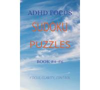 ADHD FOCUS SUDOKU PUZZLES: Train Your Attention, Improve Focus & Reduce Mental Distractions with Structured Puzzles | 6x9 inches, 110 pages | 50 + Puzzles | Solutions Included